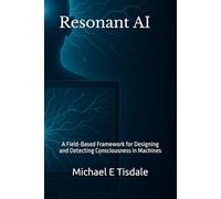 Resonant AI: A Field-Based Framework for Designing and Detecting Consciousness in Machines