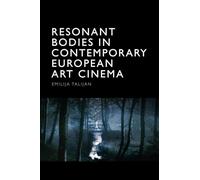 Resonant Bodies in Contemporary European Art Cinema