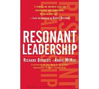 Resonant Leadership: Renewing Yourself and Connecting with Others Through Mindfulness, Hope, and Compassion by Boyatzis, Richard E., McKee, Annie (2005) Hardcover