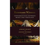 Resonant Witness: Conversations between Music and Theology (Calvin Inst Christian Worship Liturgical Studies)