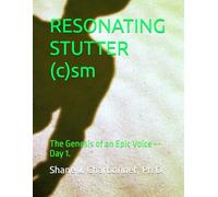 RESONATING STUTTER (c)SM: The Genesis of an Epic Voice -- Day 1.