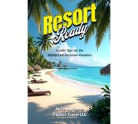 Resort Ready: Insider Tips for the Perfect All-Inclusive Vacation: 2 (Smart Explorer Guides)