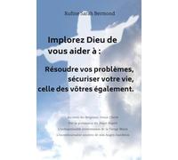 Résoudre vos problèmes, sécuriser votre vie, celle des vôtres également (Implorez Dieu de vous aider à)