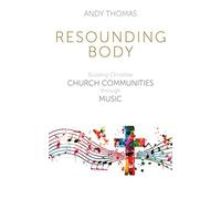 Resounding Body: Building Christlike Church Communities through Music