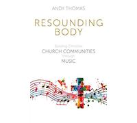 Resounding Body: Building Christlike Church Communities through Music