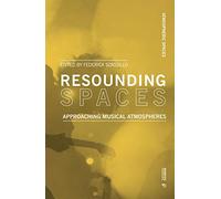 Resounding Spaces: Approaching Musical Atmospheres (Atmospheric Spaces)