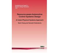 Resource-aware Automotive Control Systems Design: A Cyber-Physical Systems Approach (Foundations and Trends (R) in Electronic Design Automation)