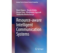 Resource-aware Intelligent Communication Systems (Springer Tracts in Human-Centered Computing)