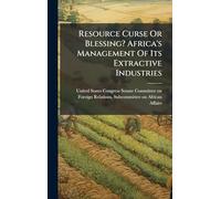 Resource Curse Or Blessing? Africa's Management Of Its Extractive Industries