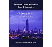 Resource Curse Reduction through Innovation - A Blessing for All - The Case of Kuwait