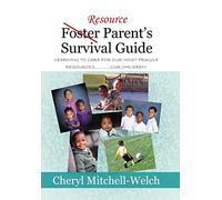 Resource Foster Parent's Survival Guide: Learning to care for our most fragile resources.............OUR children!