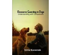 Resource Guarding in Dogs Understanding with Compassion