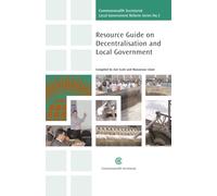 Resource Guide on Decentralisation and Local Government: 3 (Commonwealth Secretariat Local Government Reform Series)