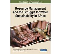 Resource Management and the Struggle for Water Sustainability in Africa (Practice, Progress, and Proficiency in Sustainability)