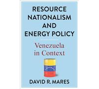 Resource Nationalism and Energy Policy: Venezuela in Context (Center on Global Energy Policy Series)