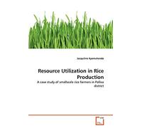 Resource Utilization in Rice Production: A case study of smallscale rice farmers in Pallisa district