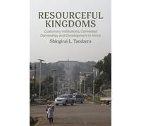 Resourceful Kingdoms: Customary Institutions, Contested Ownership, and Development in Africa (Research in International Studies, Africa Series)