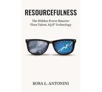 Resourcefulness: The Hidden Power Smarter Than Talent, IQ, and Technology