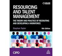 Resourcing and Talent Management : The Theory and Practice of Recruiting and Developing a Workforce