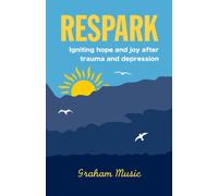 Respark: Igniting hope and joy after trauma and depression