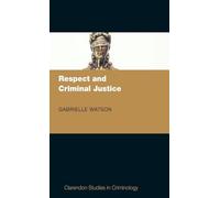 Respect and Criminal Justice: NCS C (Clarendon Studies in Criminology)