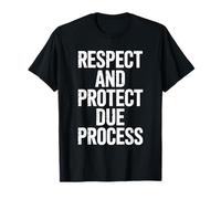Respect and Protect Due Process T-Shirt