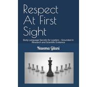 Respect At First Sight: Body Language Secrets for Leaders - Grounded in Research and Scientific Evidence