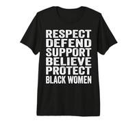Respect Defend Support Believe Protect Black Women Premium T-Shirt