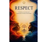 Respect: Evaluation, Assessment, and Fundamentals in Healthy Relationships (Foundation of Healthy Relationships)