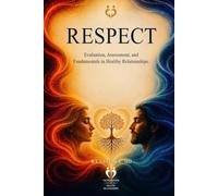 Respect: Evaluation, Assessment, and Fundamentals in Healthy Relationships (Foundation of Healthy Relationships)