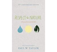Respect for Nature – A Theory of Environmental Ethics – 25th Anniversary Edition