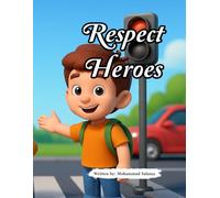 Respect Heroes: Inspiring Stories to Teach Children the Art of Respect in Everyday Life، Fun Tales that Teach Kids to Respect People, Rules, and Natur