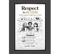 Respect In Action: A Parents guide to Helping Childern Connect Values with Actions