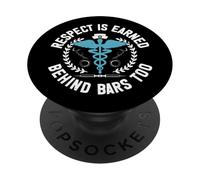 Respect is earned behind the Bars too Correctional Nurse PopSockets Adhesive PopGrip