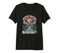 Respect Nature Practice Bushcraft Camping Premium T-Shirt