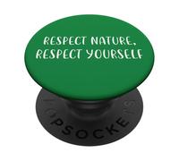 Respect Nature Respect Yourself Environment Statement Nature PopSockets Adhesive PopGrip