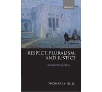 Respect, Pluralism, and Justice: Kantian Perspectives