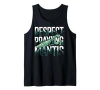Respect Praying Mantis Insect Nature Wildlife Tank Top