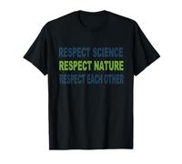 Respect Science, Respect Nature, Respect Each Other T-Shirt