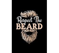 Respect The Beard: gift beard bearded uncle brother - 110 Pages Notebook/Journal