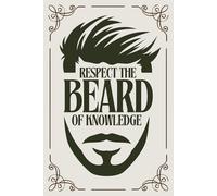 RESPECT THE BEARD OF KNOWLEDGE: 120-Page Lined Journal (Teacher Gift Idea For Men)