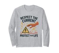 Respect The Current, Protect Your Life - Electrical Safety Long Sleeve T-Shirt