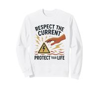 Respect the Current, Protect Your Life - Electrical Safety Sweatshirt