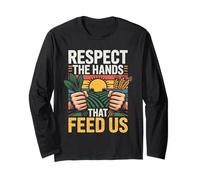 Respect The Hands That Feed Us Farm Pride Field Farming Long Sleeve T-Shirt
