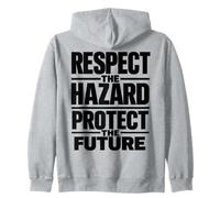 Respect the Hazard Protect the Future | Workplace Safety Zip Hoodie