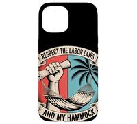 Respect the Labor Laws and My Hammock Labor Day Case for iPhone 15