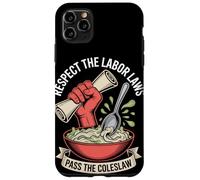 Respect the Labor Laws Pass the Coleslaw Labor Day Case for iPhone 11 Pro Max