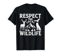 Respect The Local Wildlife Hiking Outdoor Nature Forest T-Shirt