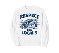 Respect The Locals Sea Turtle Ocean Life Beach Lover Sweatshirt