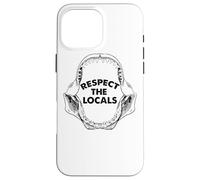 Respect The Locals Shark Jaw For Shark Lover Funny Sarcastic Case for iPhone 16 Pro Max